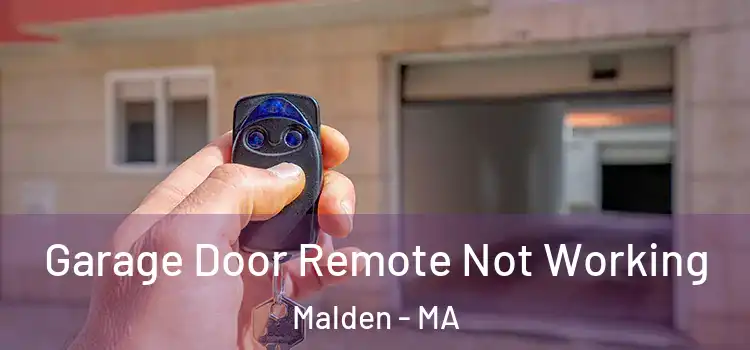  Garage Door Remote Not Working Malden - MA