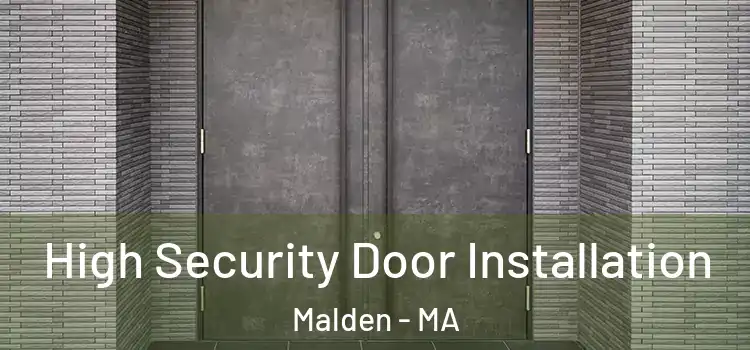  High Security Door Installation Malden - MA